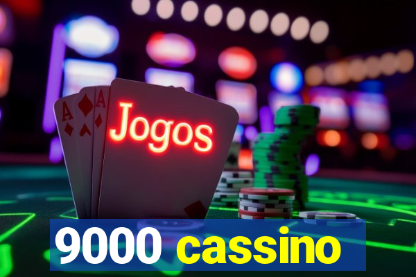 9000 cassino